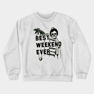 Best Weekend Ever Crewneck Sweatshirt